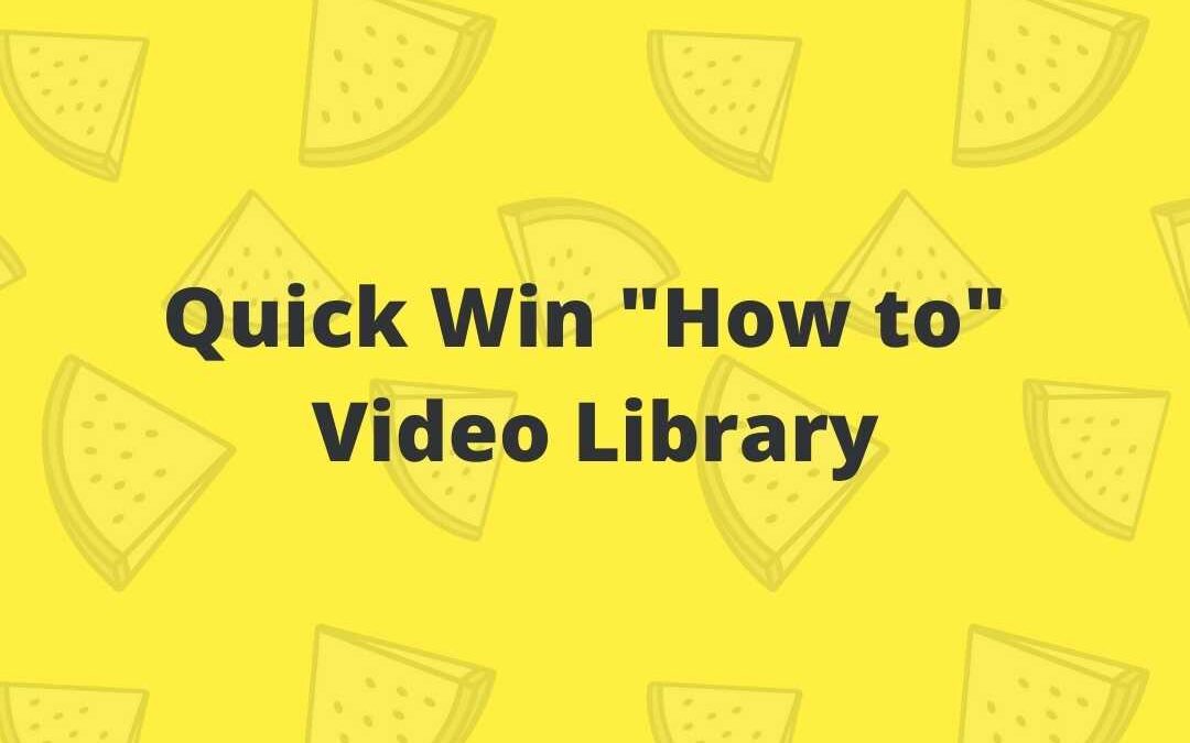 Quick Win “How-to” Library